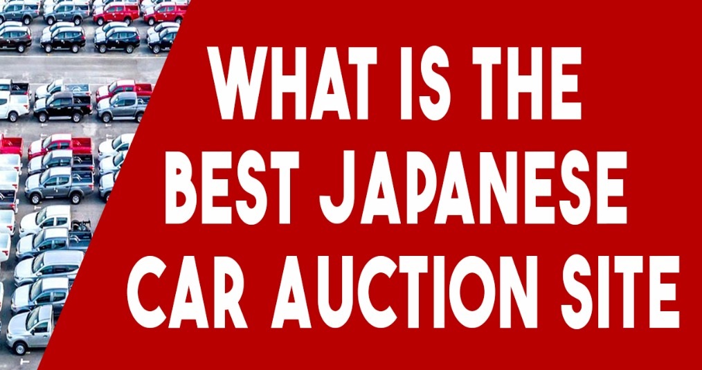 What Is the Best Japanese Car Auction Site?